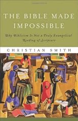 The Bible made impossible : why biblicism is not a truly evangelical reading of Scripture