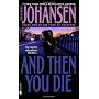 And Then You Die by Iris Johansen