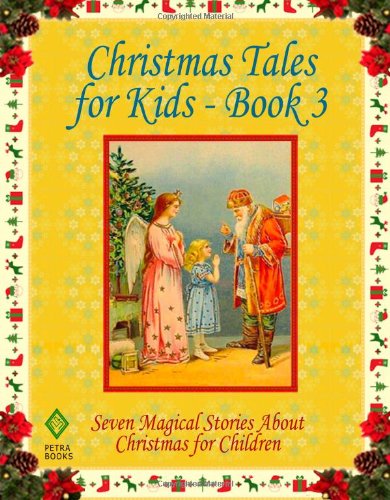 Christmas Tales for Kids - Book 3: Seven Magical Stories About Christmas for Children