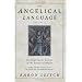 The Angelical Language, Volume II: An Encyclopedic Lexicon of the Tongue of Angels