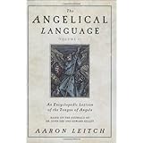 The Angelical Language, Volume II: An Encyclopedic Lexicon of the Tongue of Angels