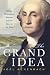 The Grand Idea: George Washington's Potomac and the Race to the West