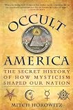 Occult America: The Secret History of How Mysticism Shaped Our Nation