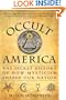Occult America: The Secret History of How Mysticism Shaped Our Nation