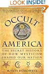 Occult America: The Secret History of...