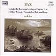 Bax: Quintet for Harp & Strings, Elegiac Trio, Fantasy Sonata, Sonata for Flute & Harp