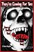 They're Coming For You: Scary Stories that Scream to be Read They're Coming For You: Scary Stories that Scream to be Read