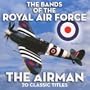 Songs of the Early Airmen: I Don't Want To Join the Air Force / the Bold Aviator Was Dying / Another Thousand Revs Wouldn't Do Him Any Harm / There Were Three Huns Sat On His Tail, Hurrah, Hurrah / I