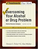 Overcoming Your Alcohol or Drug Problem: Effective Recovery Strategies Workbook (Treatments That Work)