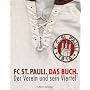 FC St. Pauli. Das Buch. Der Verein und sein Viertel