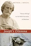 Joseph's Dilemma: 'Honor Killing' in the Birth Narrative of Matthew Joseph's Dilemma: 'Honor Killing' in the Birth Narrative of Matthew