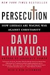 Persecution: How Liberals Are Waging War Against Christianity