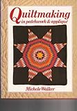 Quiltmaking in patchwork and appliqué