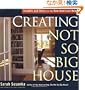 Creating the Not So Big House: Insights and Ideas for the New American Home (Susanka)