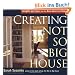 Creating the Not So Big House: Insights and Ideas for the New American Home