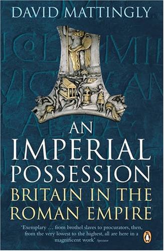 An Imperial Possession: Britain in the Roman Empire, 54 BC - AD 409 (The Penguin History of Britain)
