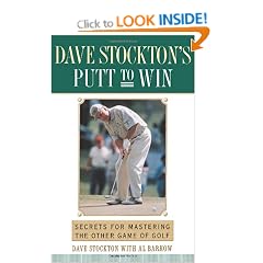 Dave Stockton's Putt To Win: Secrets for Mastering the Other Game of Golf