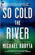 So Cold the River