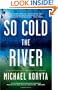 So Cold the River
