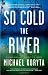 So Cold the River