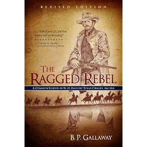 The Ragged Rebel: A Common Soldier in W. H. Parsons' Texas Cavalry, 1861-1865, Revised Edition