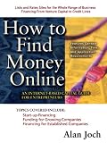 How to Find Money Online: An Internet-Based Capital Guide for Entrepreneurs