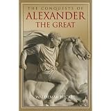 The Conquests of Alexander the Great (Key Conflicts of Classical Antiquity)