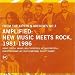 From The Kitchen Archives No. 3 - Amplified: New Music Meets Rock 1981-1986