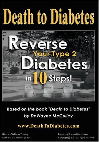 Death to Diabetes -- Reverse Your Type 2 Diabetes in 10 Steps!