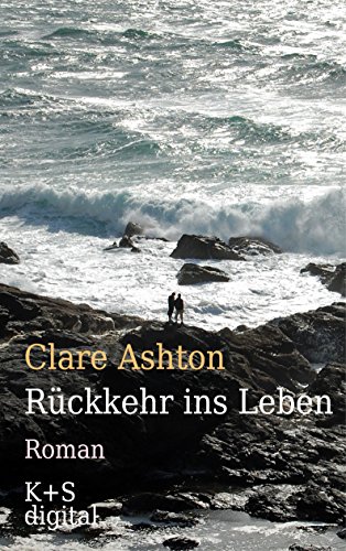 Rückkehr ins Leben: Ein Cornwall-Roman (German Edition)