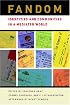 Fandom: Identities and Communities in a Mediated World