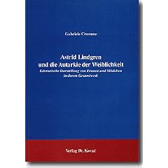 Astrid Lindgren und die Autarkie der Weiblichkeit. Literarische Darstellung von Frauen und M�dchen in ihrem Gesamtwerk