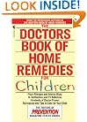The Doctors Book of Home Remedies for Children: From Allergies and Animal Bites to Toothaches and TV Addiction, Hundreds of Doctor-Proven Techniques and Tips to Care for Your Child