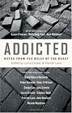 Addicted: Notes from the Belly of the Beast