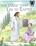 [(The Week That Led to Easter: The Story of Holy Week Matthew 21:1-28:10, Mark 11:1-16:8, Luke 12:29-24:12, and John 12:12-20:10 for Children )] [Author: Joanne Larrison] [Feb-2001]