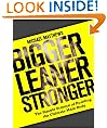 Bigger Leaner Stronger: The Simple Science of Building the Ultimate Male Body (The Build Healthy Muscle Series)
