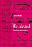 Ms. Understood: Rebuilding the Feminine Equation