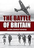 The Battle of Britain: An Epic Conflict Revisited