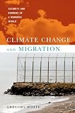 Climate Change and Migration: Security and Borders in a Warming World