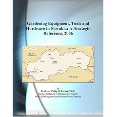 Gardening Equipment, Tools and Hardware in Slovakia: A Strategic Reference, 2006