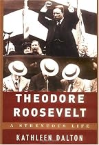 Theodore Roosevelt: A Strenuous Life