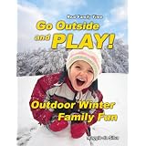 Go Outside and Play! Outdoor Winter Family Fun