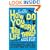How Do You Work This Life Thing?: Advice for the Newly Independent on Roommates, Jobs, Sex, and Everything That Counts
