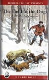 The Field of the Dogs [Kit: Cassettes/Hardcover] (Cassette ReadAlong/Homework Pack (41220))