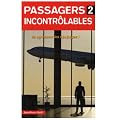 Passagers incontr�lables : Tome 2