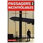 Passagers incontr�lables : Tome 2