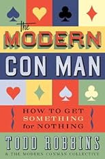 The Modern Con Man: How to Get Something for Nothing