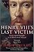Henry VIII's Last Victim
