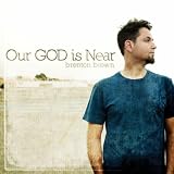 Brenton Brown Our God Is Near