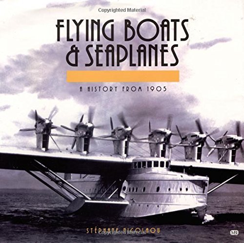 flying boats and seaplanes a history from 1905